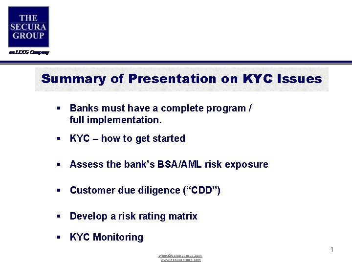 Summary of Presentation on KYC Issues § Banks must have a complete program /
