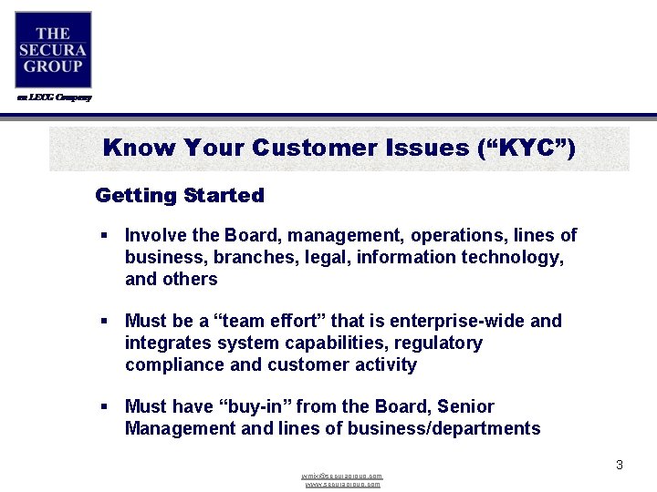 Know Your Customer Issues (“KYC”) Getting Started § Involve the Board, management, operations, lines
