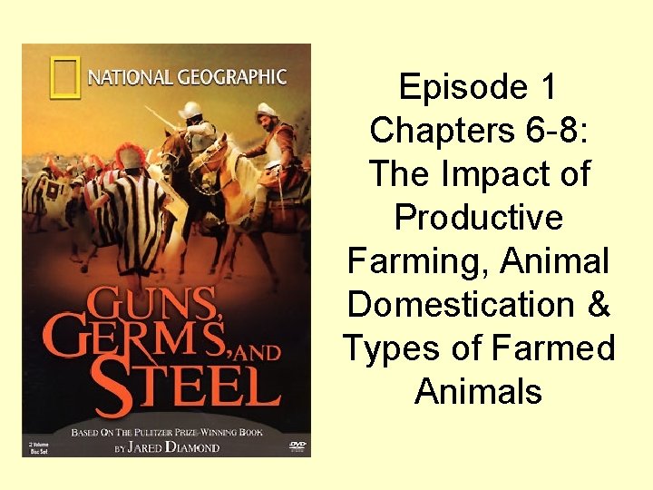 Episode 1 Chapters 6 -8: The Impact of Productive Farming, Animal Domestication & Types