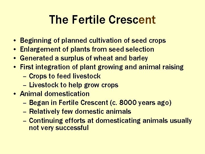 The Fertile Crescent • • Beginning of planned cultivation of seed crops Enlargement of