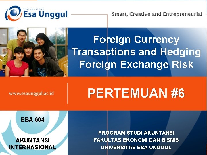 Foreign Currency Transactions and Hedging Foreign Exchange Risk PERTEMUAN #6 EBA 604 AKUNTANSI INTERNASIONAL