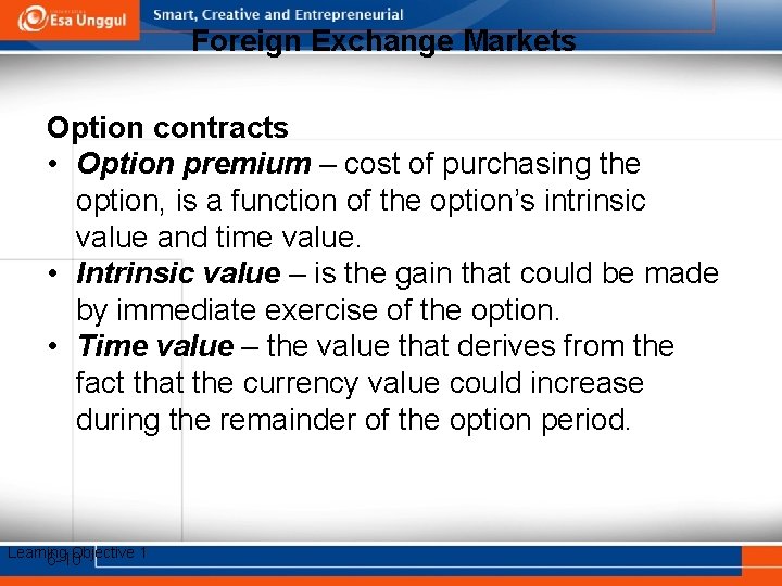 Foreign Exchange Markets Option contracts • Option premium – cost of purchasing the option,