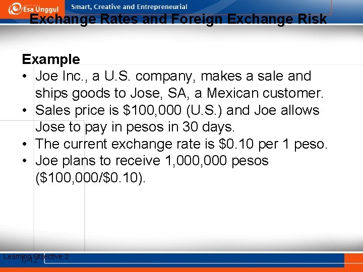 Exchange Rates and Foreign Exchange Risk Example • Joe Inc. , a U. S.