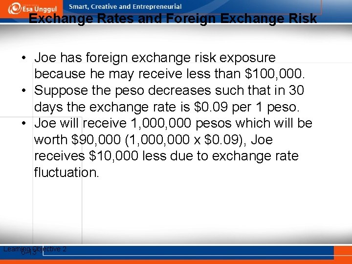 Exchange Rates and Foreign Exchange Risk • Joe has foreign exchange risk exposure because