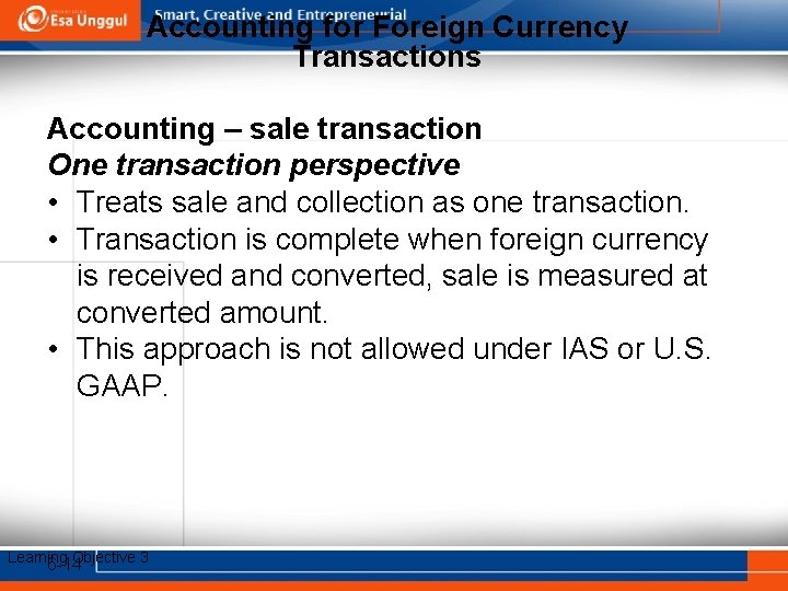Accounting for Foreign Currency Transactions Accounting – sale transaction One transaction perspective • Treats
