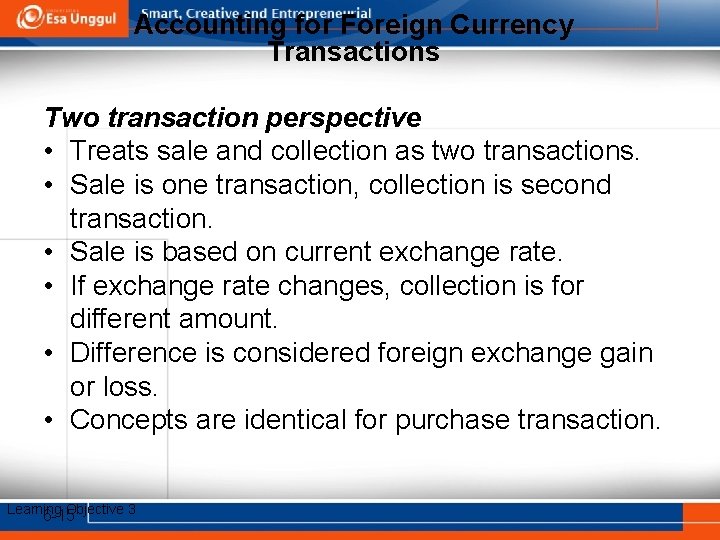 Accounting for Foreign Currency Transactions Two transaction perspective • Treats sale and collection as