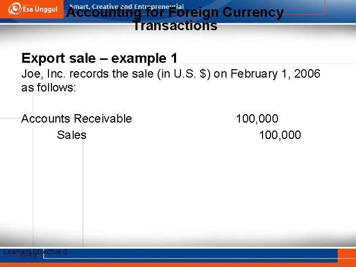 Accounting for Foreign Currency Transactions Export sale – example 1 Joe, Inc. records the