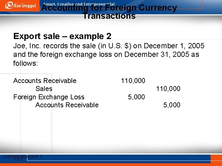 Accounting for Foreign Currency Transactions Export sale – example 2 Joe, Inc. records the