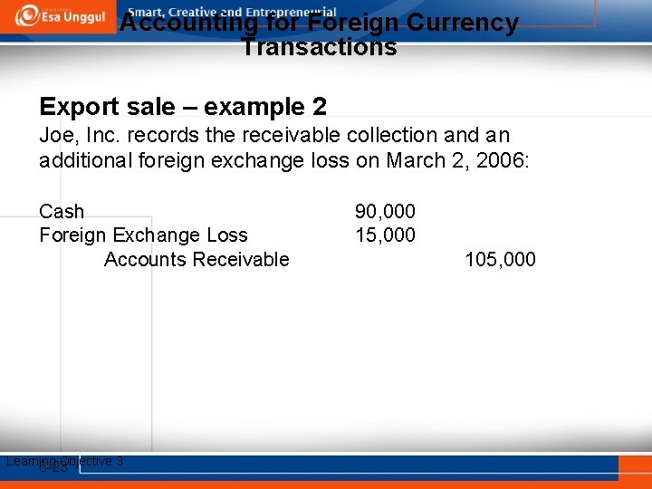 Accounting for Foreign Currency Transactions Export sale – example 2 Joe, Inc. records the