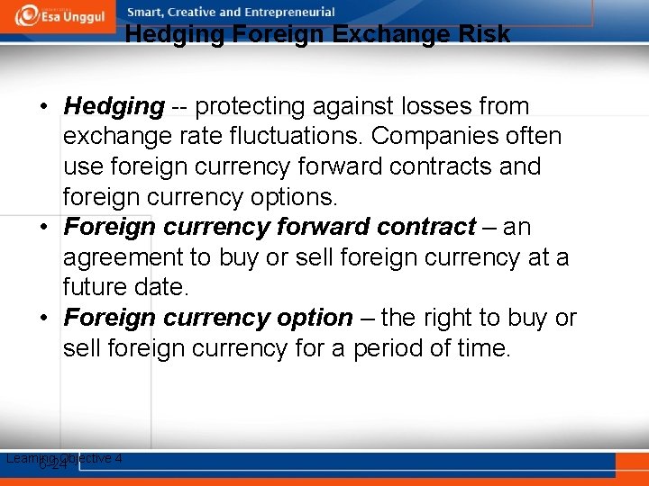 Hedging Foreign Exchange Risk • Hedging -- protecting against losses from exchange rate fluctuations.