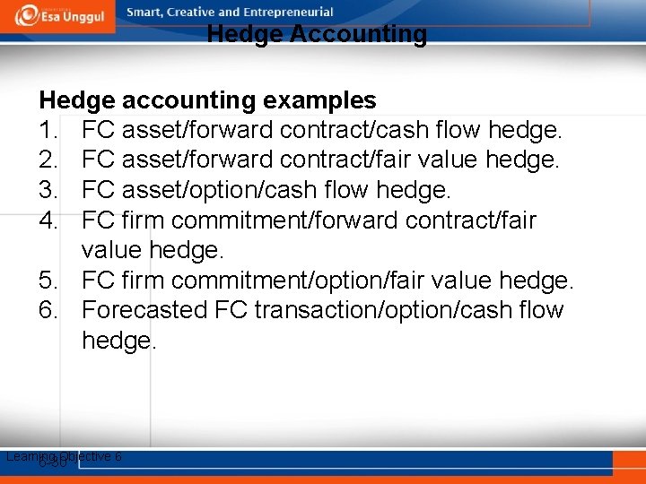 Hedge Accounting Hedge accounting examples 1. FC asset/forward contract/cash flow hedge. 2. FC asset/forward