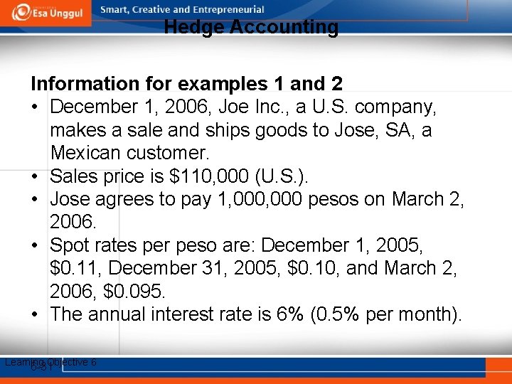 Hedge Accounting Information for examples 1 and 2 • December 1, 2006, Joe Inc.
