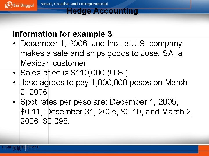 Hedge Accounting Information for example 3 • December 1, 2006, Joe Inc. , a