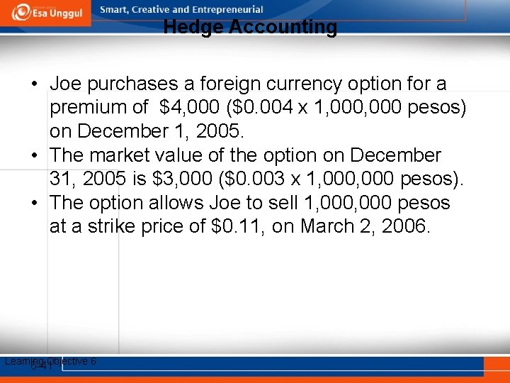 Hedge Accounting • Joe purchases a foreign currency option for a premium of $4,