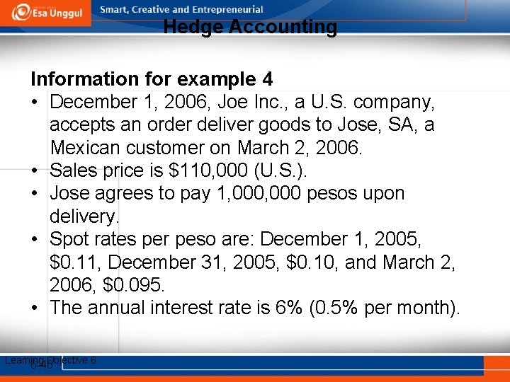 Hedge Accounting Information for example 4 • December 1, 2006, Joe Inc. , a
