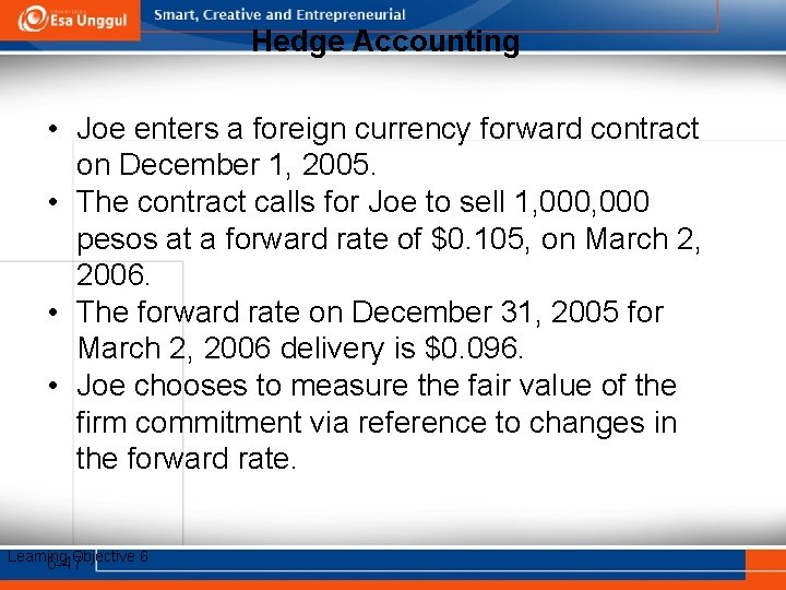 Hedge Accounting • Joe enters a foreign currency forward contract on December 1, 2005.