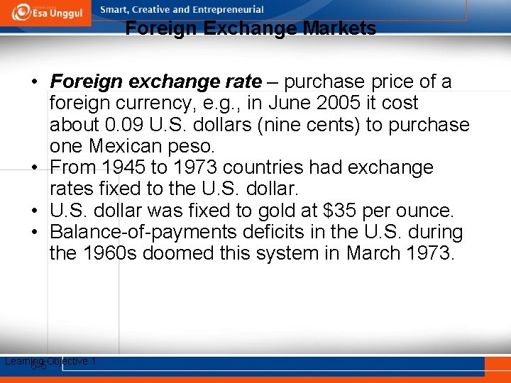 Foreign Exchange Markets • Foreign exchange rate – purchase price of a foreign currency,