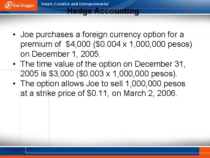 Hedge Accounting • Joe purchases a foreign currency option for a premium of $4,