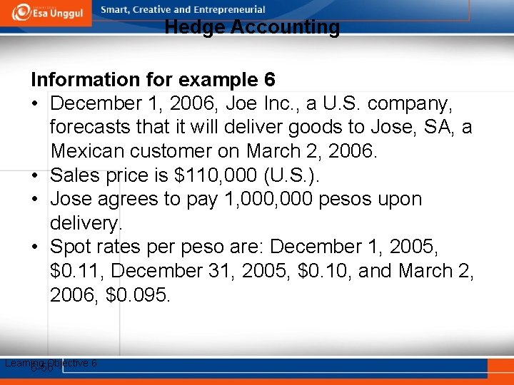 Hedge Accounting Information for example 6 • December 1, 2006, Joe Inc. , a