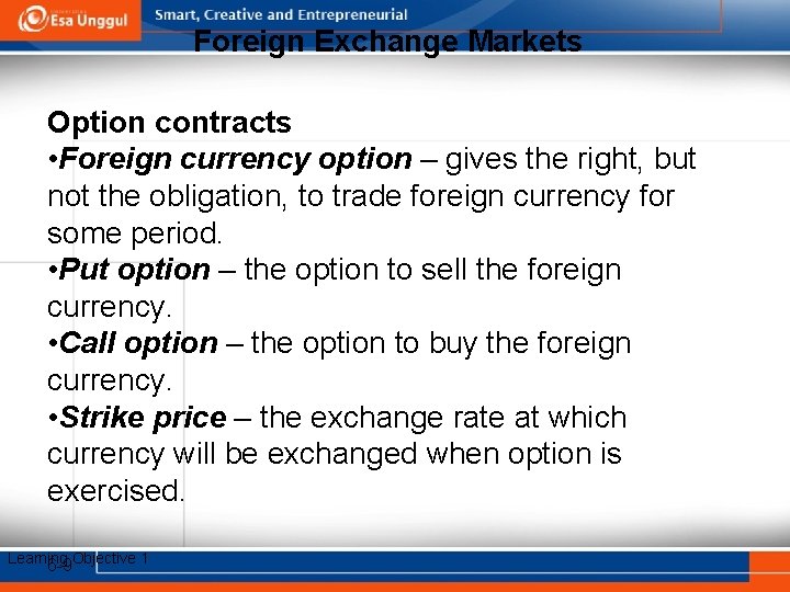 Foreign Exchange Markets Option contracts • Foreign currency option – gives the right, but