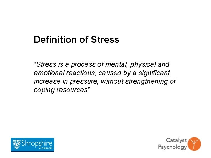 Definition of Stress “Stress is a process of mental, physical and emotional reactions, caused
