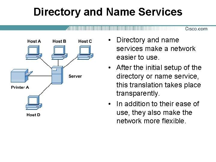 Directory and Name Services • Directory and name services make a network easier to