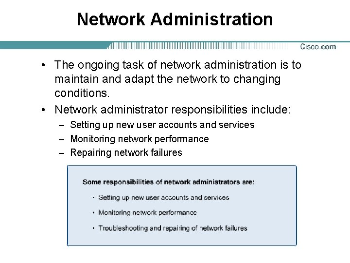 Network Administration • The ongoing task of network administration is to maintain and adapt