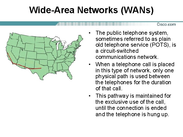 Wide-Area Networks (WANs) • The public telephone system, sometimes referred to as plain old
