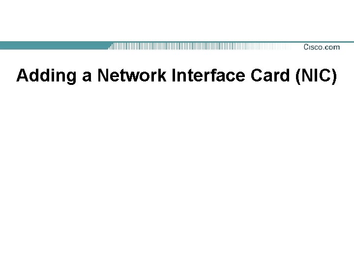 Adding a Network Interface Card (NIC) 