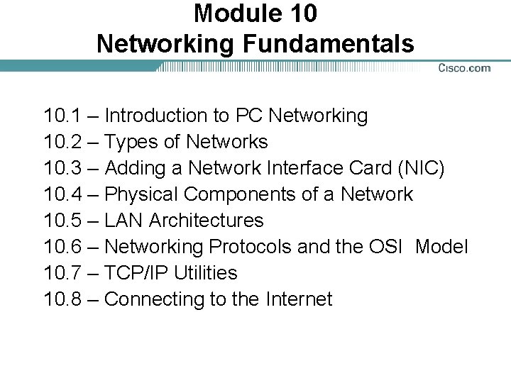 Module 10 Networking Fundamentals 10. 1 – Introduction to PC Networking 10. 2 –