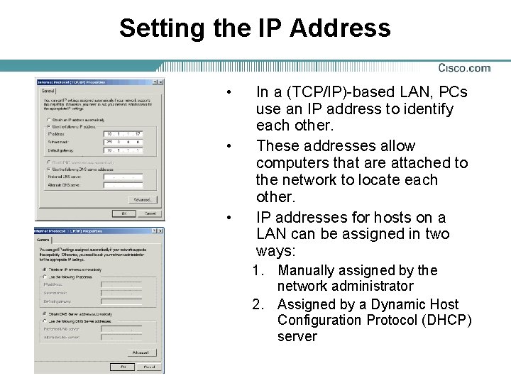 Setting the IP Address • • • In a (TCP/IP)-based LAN, PCs use an