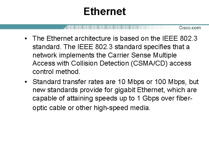 Ethernet • The Ethernet architecture is based on the IEEE 802. 3 standard. The