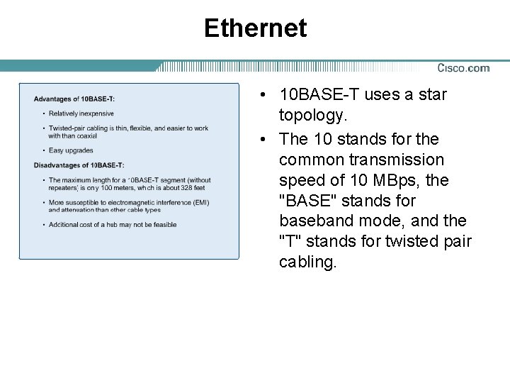 Ethernet • 10 BASE-T uses a star topology. • The 10 stands for the