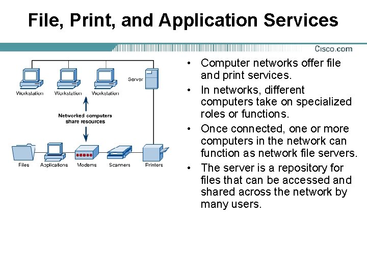 File, Print, and Application Services • Computer networks offer file and print services. •