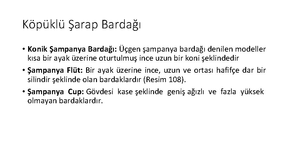 Köpüklü Şarap Bardağı • Konik Şampanya Bardağı: Üçgen şampanya bardağı denilen modeller kısa bir