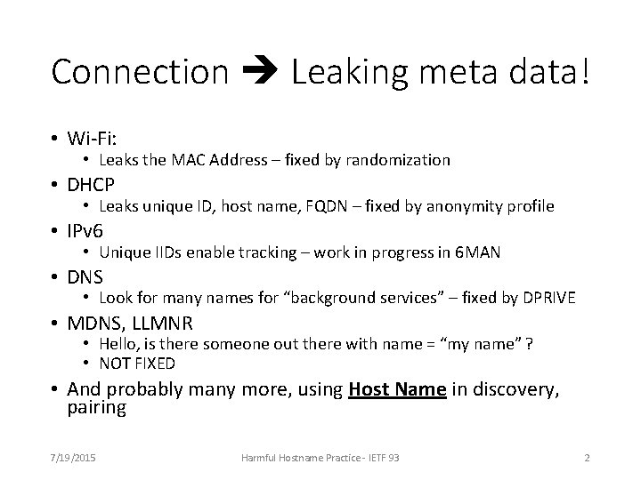 Connection Leaking meta data! • Wi-Fi: • Leaks the MAC Address – fixed by Connection Leaking meta data! • Wi-Fi: • Leaks the MAC Address – fixed by
