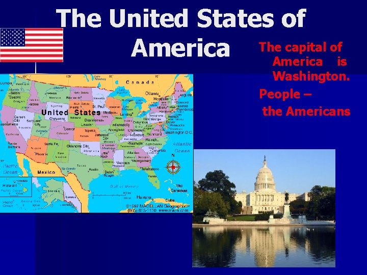 The United States of capital of America The. America is Washington. People – the