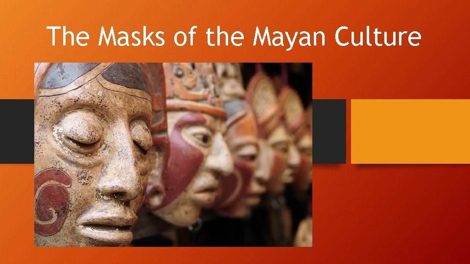 The Masks of the Mayan Culture 