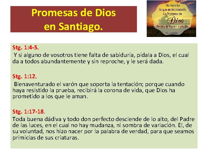 Promesas de Dios en Santiago. Stg. 1: 4 -5. Y si alguno de vosotros