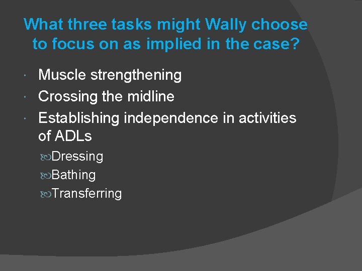 What three tasks might Wally choose to focus on as implied in the case?