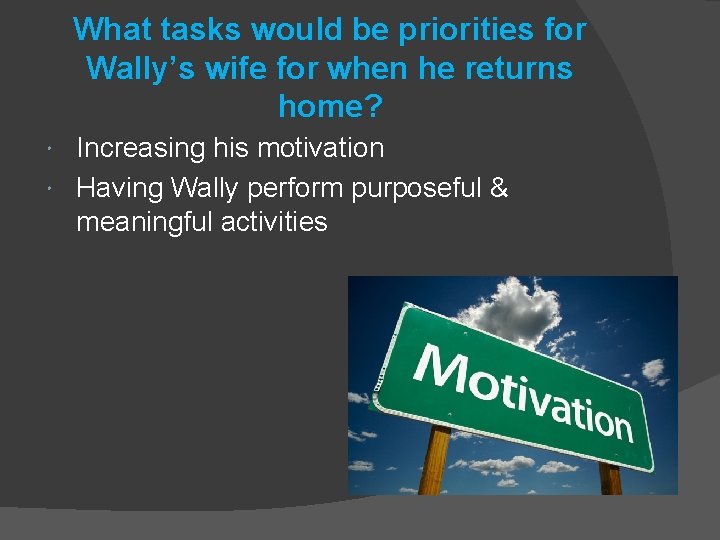 What tasks would be priorities for Wally’s wife for when he returns home? Increasing