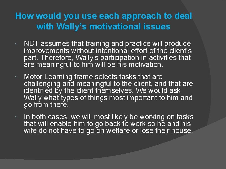 How would you use each approach to deal with Wally’s motivational issues NDT assumes