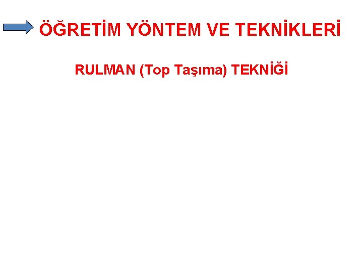 ÖĞRETİM YÖNTEM VE TEKNİKLERİ RULMAN (Top Taşıma) TEKNİĞİ 