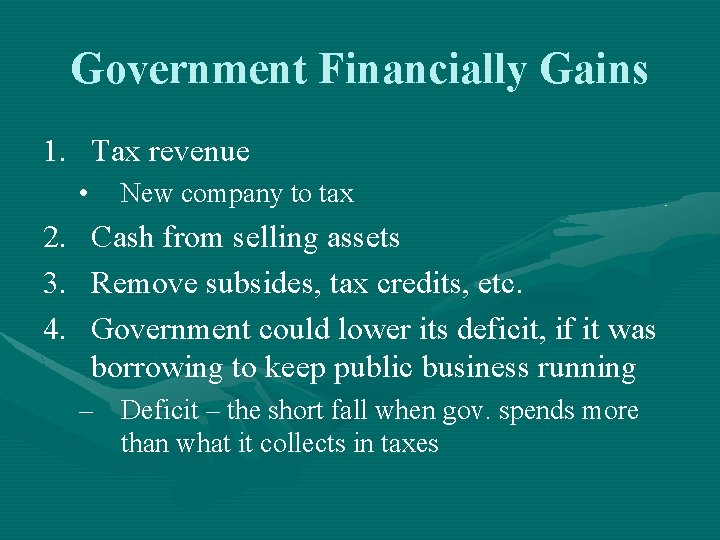 Government Financially Gains 1. Tax revenue • 2. 3. 4. New company to tax