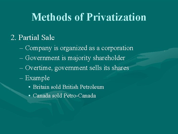 Methods of Privatization 2. Partial Sale – Company is organized as a corporation –