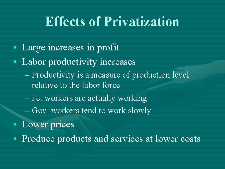 Effects of Privatization • Large increases in profit • Labor productivity increases – Productivity