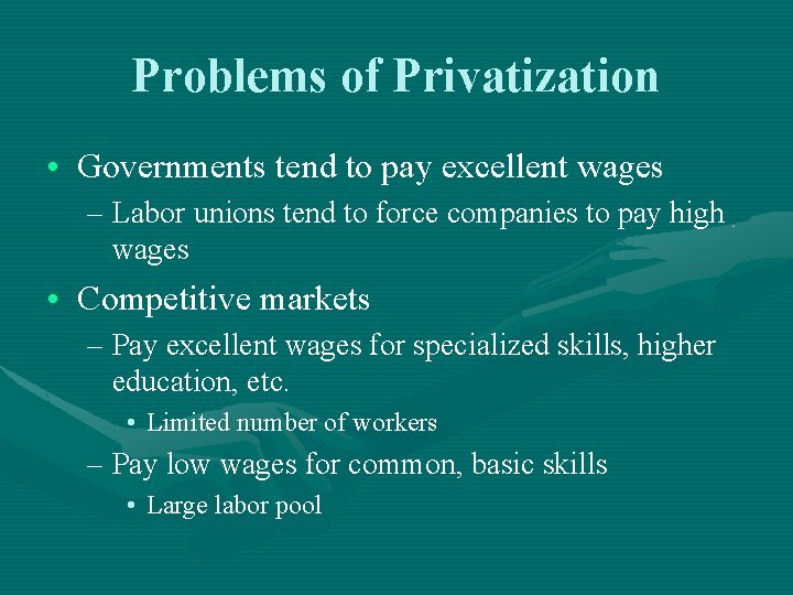 Problems of Privatization • Governments tend to pay excellent wages – Labor unions tend