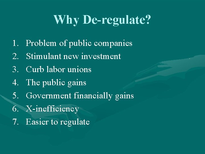 Why De-regulate? 1. 2. 3. 4. 5. 6. 7. Problem of public companies Stimulant