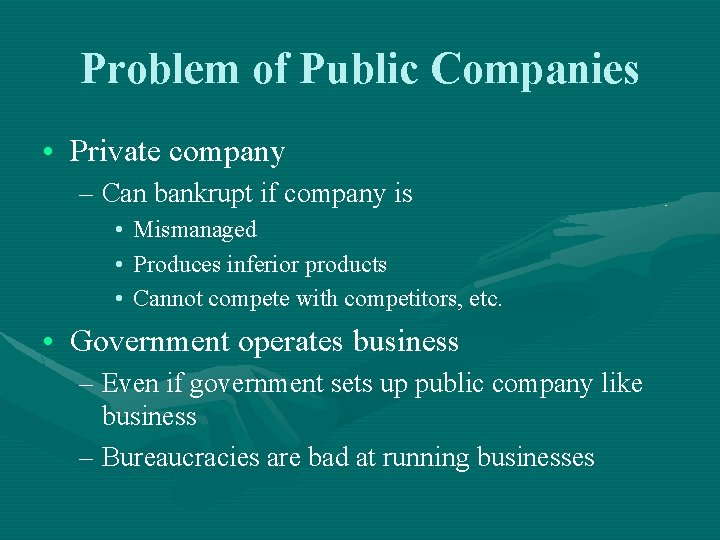 Problem of Public Companies • Private company – Can bankrupt if company is •