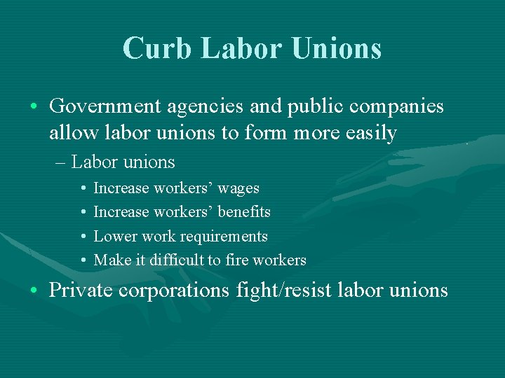 Curb Labor Unions • Government agencies and public companies allow labor unions to form